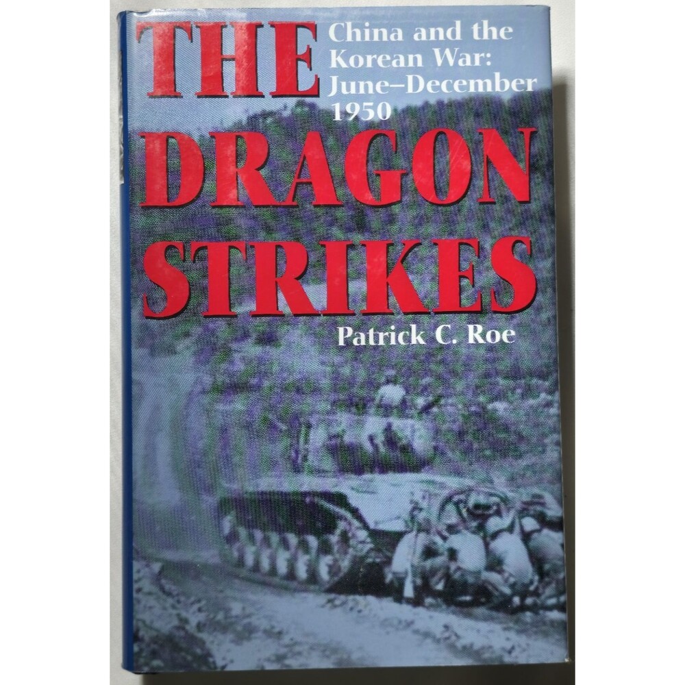 The Dragon Striles China Korean War june-December 1950 Patrick C Roe